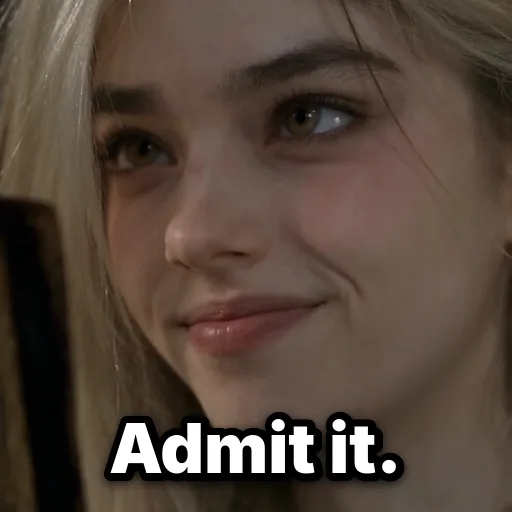 Admit It. card: Admit it. You'd watch the next one.